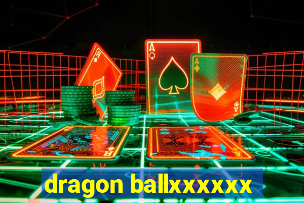 dragon ballxxxxxx